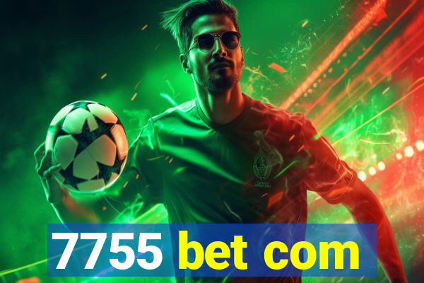 7755 bet com